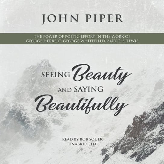 Seeing Beauty and Saying Beautifully Piper John