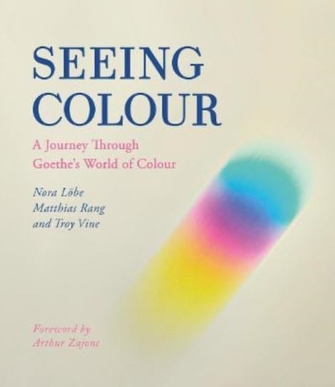 Seeing Colour. A Journey Through Goethe's World of Colour Floris Books