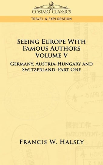 Seeing Europe with Famous Authors Halsey Francis W.