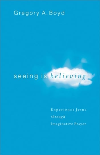 Seeing Is Believing Boyd Gregory A.