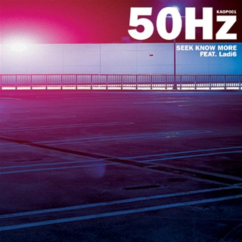 Seek Know More 50HZ & Ladi6