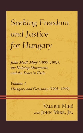 Seeking Freedom and Justice for Hungary Valerie Miké