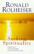 Seeking Spirituality Rolheiser Ronald