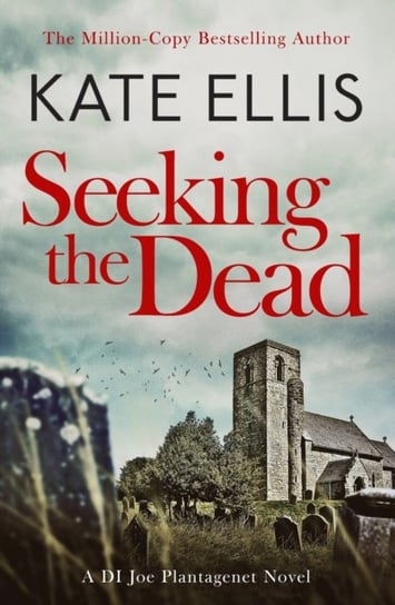 Seeking The Dead: Book 1 in the DI Joe Plantagenet crime series Ellis Kate