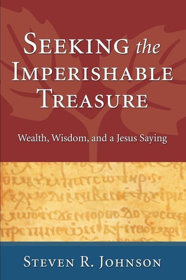 Seeking the Imperishable Treasure Johnson Steven R.