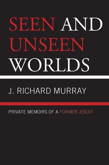 Seen and Unseen Worlds Murray J. Richard