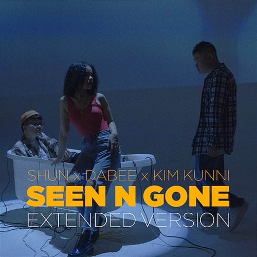 Seen n Gone SHUN, DaBee, Kim Kunni