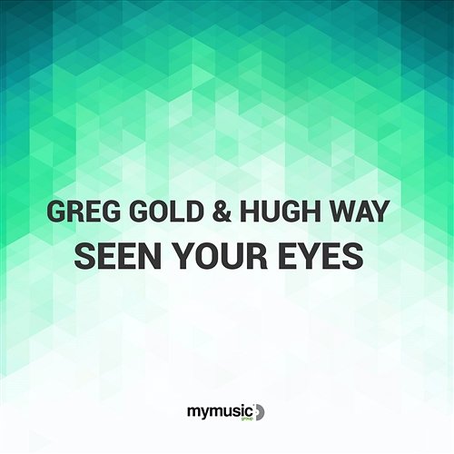 Seen Your Eyes Greg Gold & Hugh Way