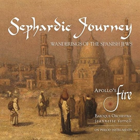 Sefardic Journey: Wandering Of The Spanish Jews Apollo's Fire