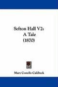 Sefton Hall V2: A Tale (1870) Caldbeck Mary Costello