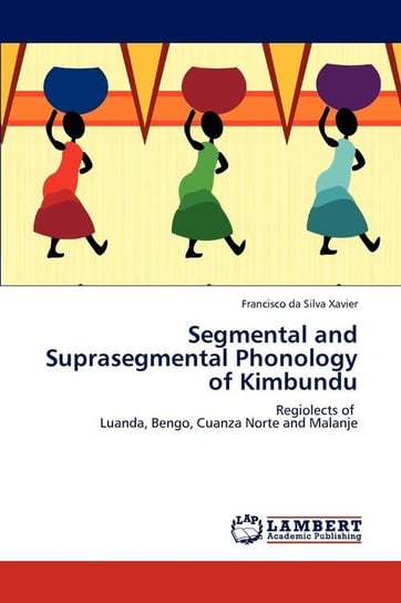 Segmental and Suprasegmental Phonology of Kimbundu Da Silva Xavier Francisco