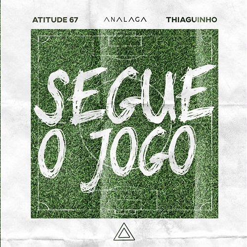 Segue O Jogo ANALAGA, Atitude 67, Thiaguinho