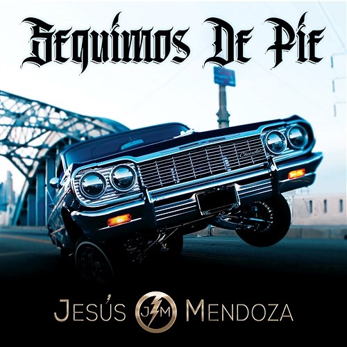 Seguimos De Pie Jesús Mendoza