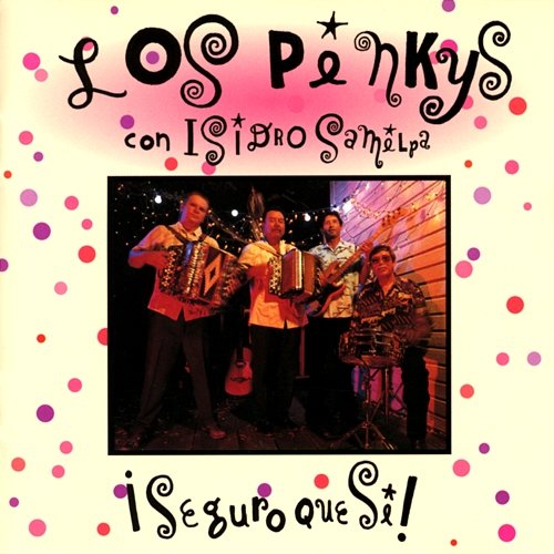 ¡Seguro Que Si! Los Pinkys feat. Isidro Samilpa