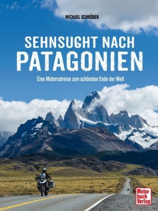 Sehnsucht nach Patagonien Motorbuch Verlag