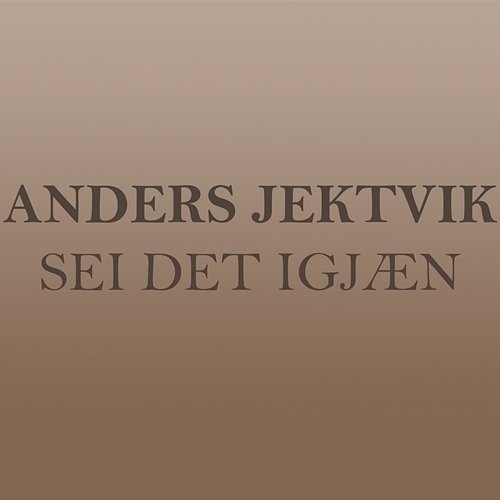 Sei det igjæn Anders Jektvik
