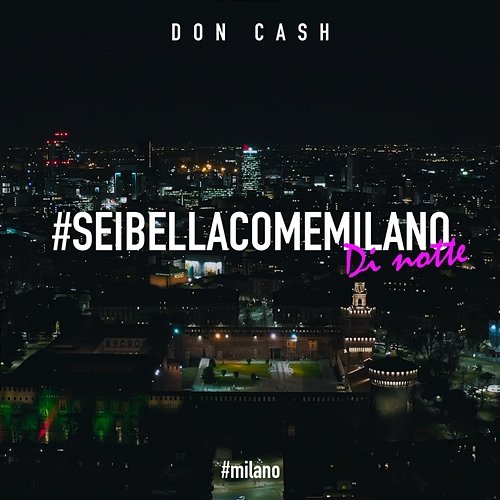 #SeiBellaComeMilano (Di notte) Don Cash