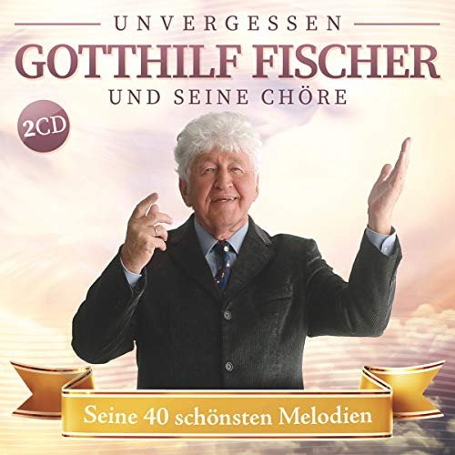 Seine 40 schśnsten Melodien Fischer Chore
