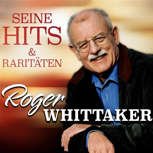 Seine Hits & Raritäten Roger Whittaker