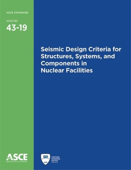 Seismic Design Criteria for Structures, Systems, and Components in Nuclear Facilities American Society of Civil Engineers
