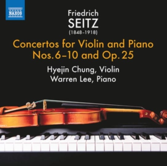 Seitz: Concertos for Violin and Piano Nos. 6-10 And... Chung Hyejin, Lee Warren