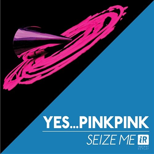 Seize Me Yes...PinkPink