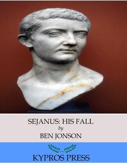 Sejanus: His Fall Jonson Ben