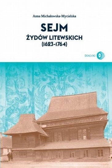 Sejm Żydów litewskich (1623-1764) Michałowska-Mycielska Anna