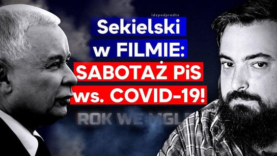 Sekielski ujawnia: SABOTAŻ władz PiS ws. Covid-19. FILM "Rok we mgle". - 2020.12.10 - Idź Pod Prąd Na Żywo - podcast Opracowanie zbiorowe