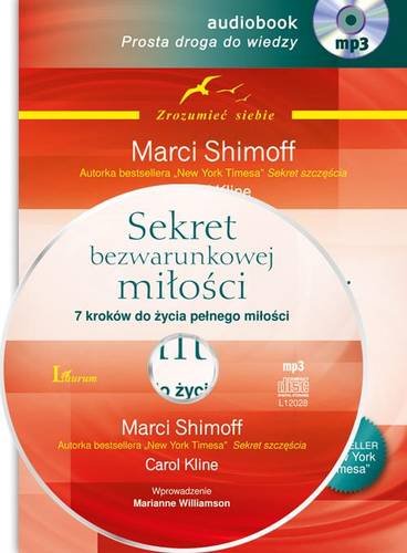 Sekret bezwarunkowej miłości Shimoff Marci, Kline Carol