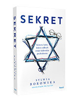 Sekret. Historie Polaków, którzy odkryli żydowskie pochodzenie Borowska Sylwia
