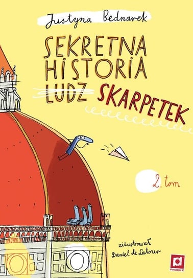 Sekretna historia ludz… skarpetek. Tom 2 Bednarek Justyna