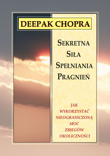 Sekretna siła spełniania pragnień Chopra Deepak