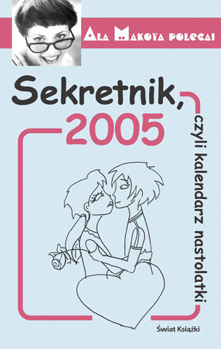 Sekretnik 2005, czyli kalendarz nastolatki Budzyńska Małgorzata