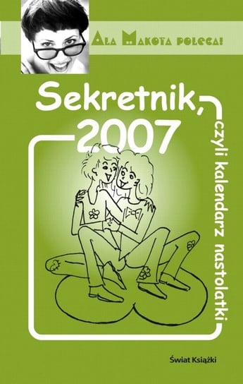 Sekretnik 2007, czyli kalendarz nastolatki Budzyńska Małgorzata