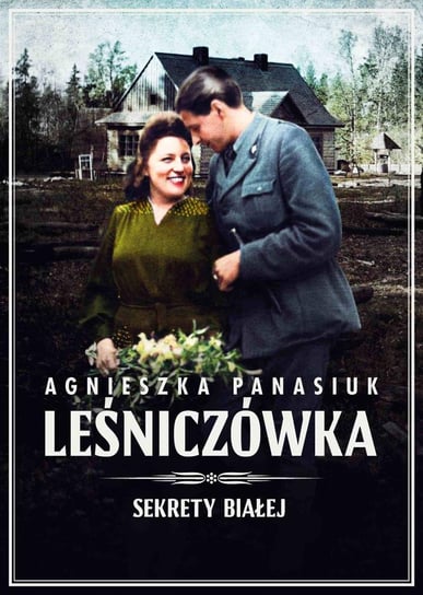 Sekrety Białej. Leśniczówka - ebook epub Panasiuk Agnieszka