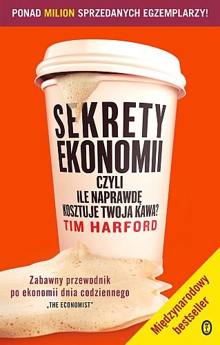 Sekrety ekonomii, czyli ile kosztuje twoja kawa? Harford Tim