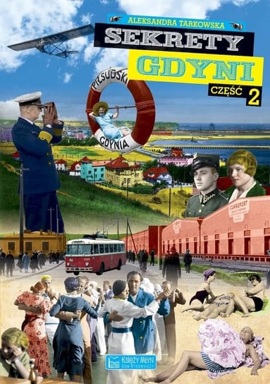 Sekrety Gdyni. Część 2 Tarkowska Aleksandra