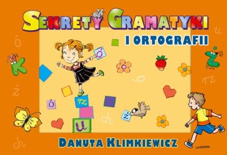 Sekrety gramatyki i ortografii Klimkiewicz Danuta