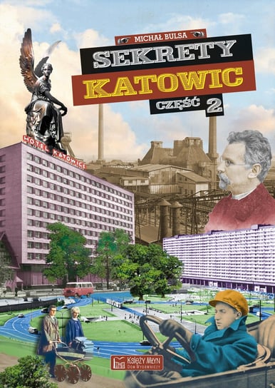 Sekrety Katowic. Część 2 Bulsa Michał