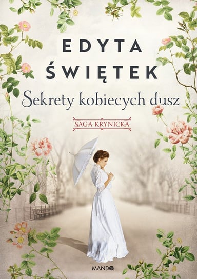 Sekrety kobiecych dusz. Saga krynicka. Tom 1. Wielkie Litery Świętek Edyta