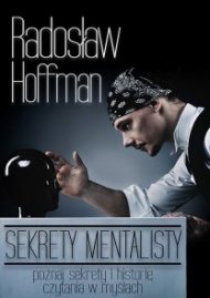 Sekrety mentalisty. Poznaj sekrety i historie czytania w myślach Hoffman Radosław