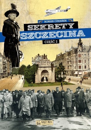 Sekrety Szczecina. Część 2 Czejarek Roman