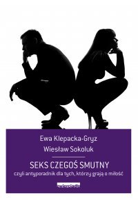 Seks czegoś smutny Klepacka-Gryz Ewa, Sokoluk Wiesław