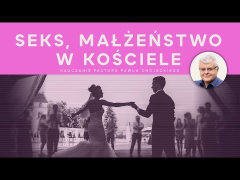 Seks, małżeństwo w kościele. Pastor Paweł Chojecki, Nauczanie, 2022.07.17 - Idź Pod Prąd Nowości - podcast Opracowanie zbiorowe