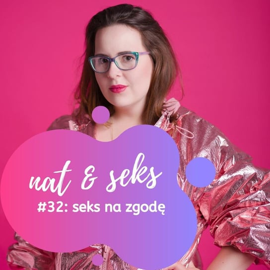 Seks na zgodę - nat & seks pozytywny sexcast - podcast Grubizna Natalia