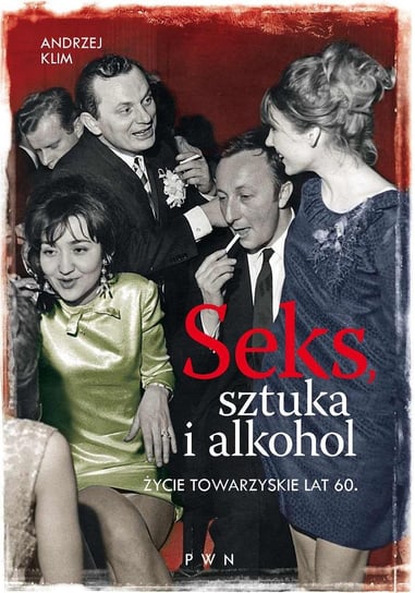Seks, sztuka i alkohol Klim Andrzej