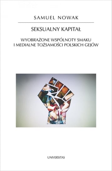 Seksualny kapitał. Wyobrażone wspólnoty smaku i medialne tożsamości polskich gejów - ebook PDF Nowak Samuel