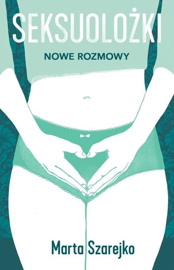 Seksuolożki. Nowe rozmowy - ebook mobi Szarejko Marta