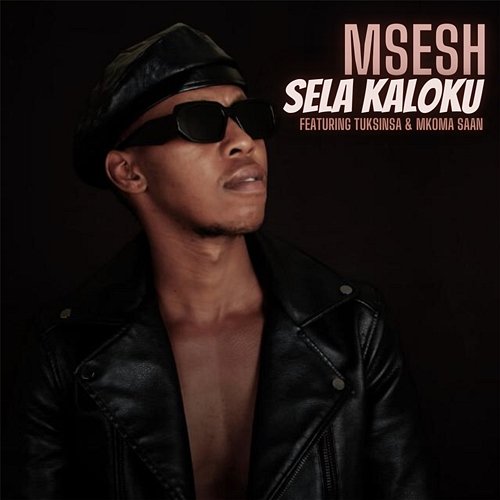 Sela Kaloku Msesh feat. Mkoma Saan, TuksinSA